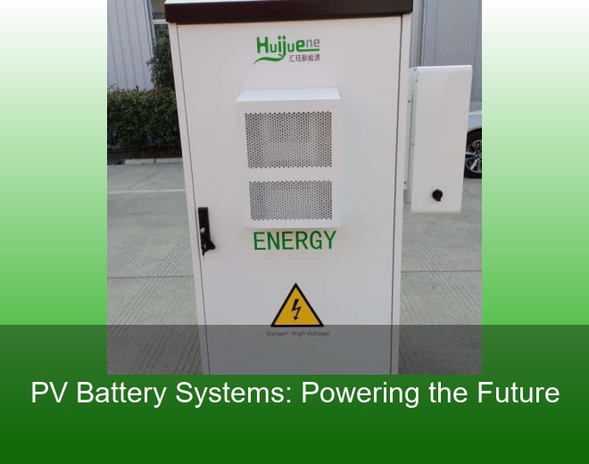 PV Battery Systems: Powering the Future